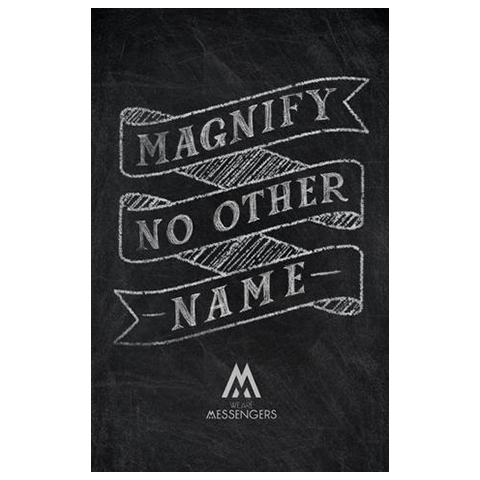 Magnify no other name chalkboard poster We Are Messengers