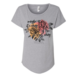 Maybe it's okay if I'm not okay roses gray ladies dolman tee We Are Messengers