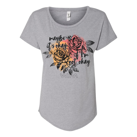 Maybe it's okay if I'm not okay roses gray ladies dolman tee We Are Messengers