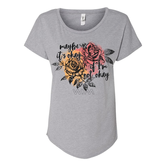 Maybe it's okay if I'm not okay roses gray ladies dolman tee We Are Messengers